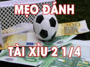 Kinh nghiem dat cuoc keo tai xiu 2 1 4 luon thang 6 - kèo 3/4 là gì