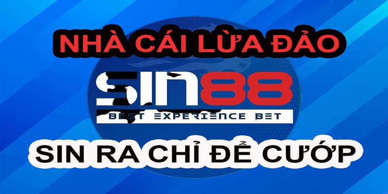 Thông tin nhà cái Sin88 lừa đảo