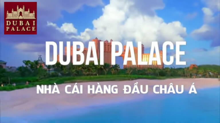 DUBAI PALACE – Nhà cái mang đẳng cấp quốc tế chuẩn 5 sao 1 DUBAI PALACE – Nhà cái mang đẳng cấp quốc tế